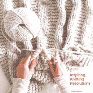 2021 Inspiring Knitting Resolutions
