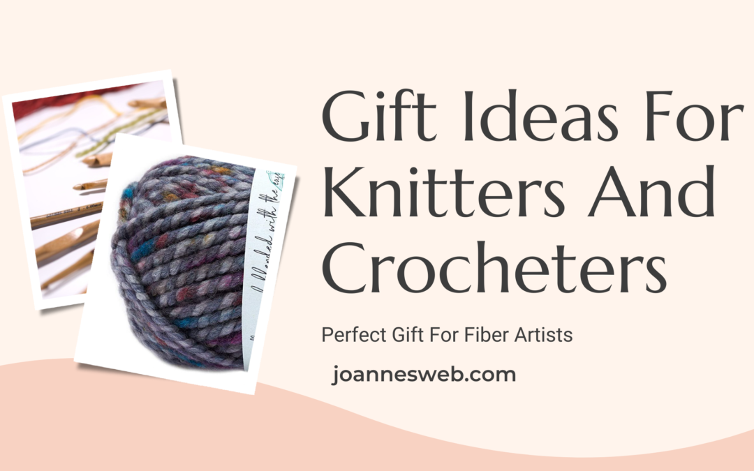 Gifts For Fiber Artists – Gift Ideas For Knitters And Crocheters