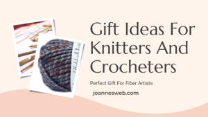 Gift Ideas For Knitters and Crocheters